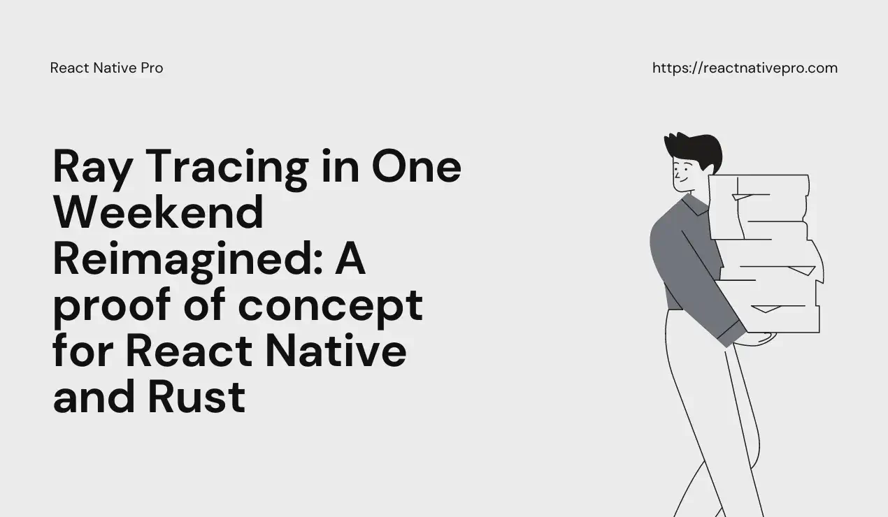 Ray Tracing in One Weekend Reimagined: A Proof of Concept for React Native and Rust