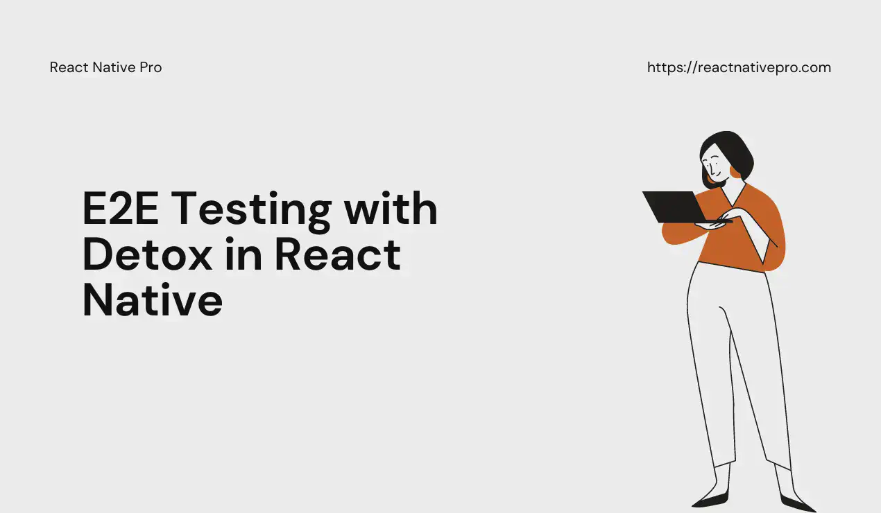 Case Study: Getting Started with Detox for End-to-End Testing in React Native