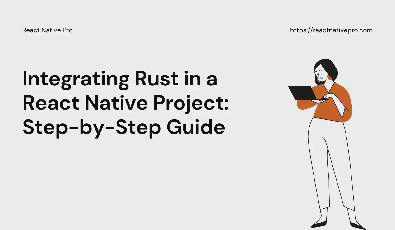 Integrating Rust in a React Native Project: Step-by-Step Guide